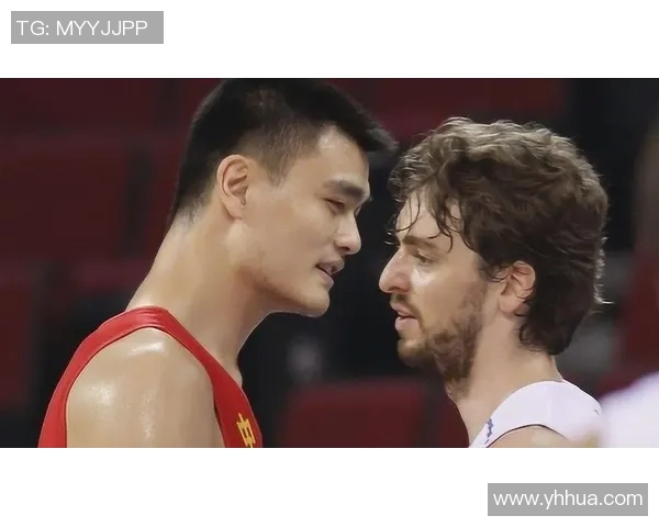 姚明与加索尔巅峰对决精彩集锦回顾篮球传奇的辉煌瞬间